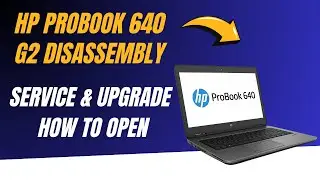 HP ProBook 640 G2 Disassembly and Battery Replacement | Full Service Guide