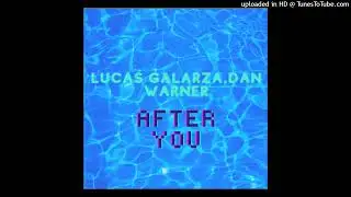 Lucas Galarza And Dan Warner  After You