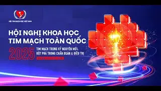 Phiên toàn thể P06 | Y HỌC CHÍNH XÁC VÀ CÁ THỂ HÓA ĐIỀU TRỊ TRONG TIM MẠCH