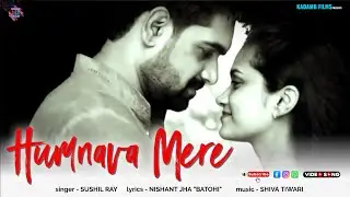 HAMNAVA MERE | ( OFFICIAL VIDEO) | SUSHIL RAY | NISHANT JHA 