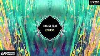 Praise (BR) - Eclipse (Extended Mix) [Univack]