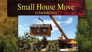 Small House Move in Fairfield, Iowa