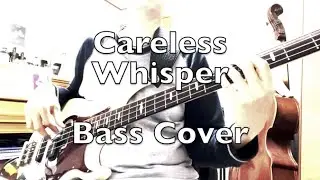 Careless Whisper - Bass Cover