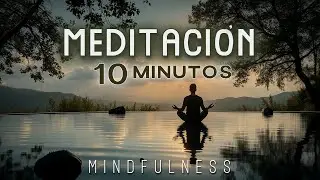 Meditación Mindfulness de 10 minutos | Presencia y Calma Interior