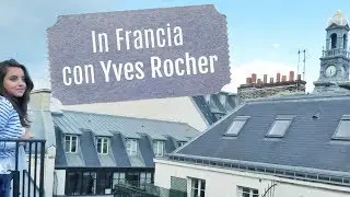 UN SOGNO IN FRANCIA - 4 giorni in viaggio con Yves Rocher | Giorgia Turco