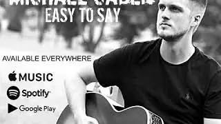 Michael Caden - Easy To Say (Official Audio)