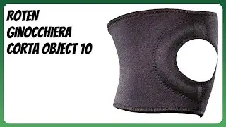 RECENSIONE (2026) : ROTEN Ginocchiera corta Object 10. DETTAGLI