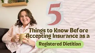 5 Things to Know Before Accepting Insurance as a Registered Dietitian