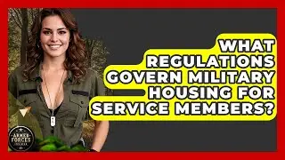 What Regulations Govern Military Housing for Service Members? - Armed Forces Insider