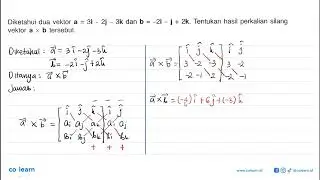 Diketahui dua vektor a=3i-2j-3k dan b=-2i-j+2k. Tentukan hasil perkalian silang vektor a x b ters...