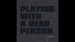 John Tilbury & Derek Bailey — Playing With A Dead Person