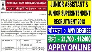 JUNIOR ASSISTANT/JUNIOR SUPERINTENDENT RECRUITMENT 2018 // IIT DHARWAD Non Academic Recruitment 2018