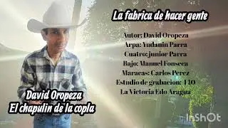 *La f&aacute;brica de hacer gente* David Oropeza (El chapul&iacute;n de la copla)