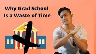 Grad School Is Not Worth It | Why Grad School Is a WASTE of Time