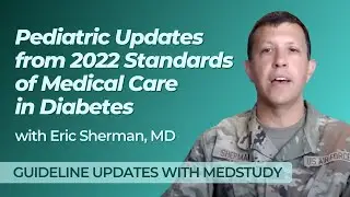 Pediatric Updates from 2022 Standards of Medical Care in Diabetes | Guideline Updates to Know