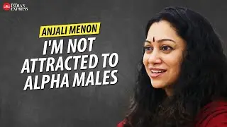 'I prefer sensitive people' - Anjali Menon | Interview | Alpha Male | TNIE Kerala