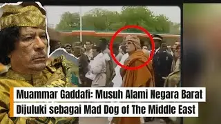 Perjuangan Muammar Gaddafi yang akhirnya kandas karena propaganda pihak asing! 