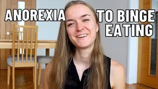 Eating Disorder Story: From Anorexia to Binge Eating