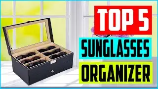 Top 5 Best Sunglasses Organizer in 2022 Review