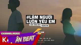 BEAT KARAOKE 'L&Agrave;M NGƯỜI LU&Ocirc;N Y&Ecirc;U EM' TRONGAN LOFI VER