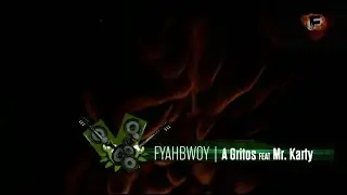 FYAHBWOY - A gritos Feat. Mr Karty - (LYRICS VIDEO)