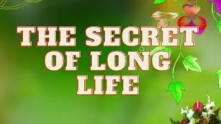 THE SECRET OF LONG LIFE