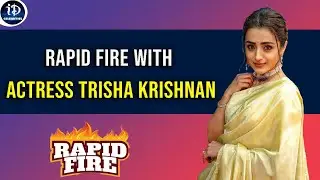 Rapid Fire With Trisha Krishnan | iDream Celebrities