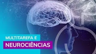 Multitarefa e neuroci&ecirc;ncias