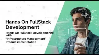 Hands On 'Full Stack Development' with 'Infrastructure Management' Implementation