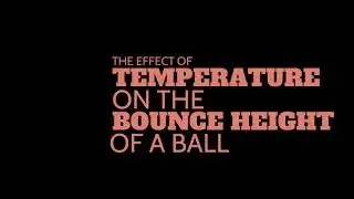 Effect of Temperature on Bounce Height of a Ball