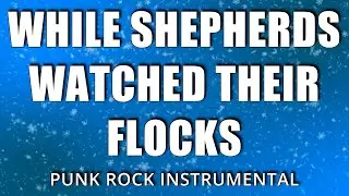 While Shepherds Watched Their Flocks &ndash; Christmas Punk Rock Instrumental Karaoke | Sing-Along