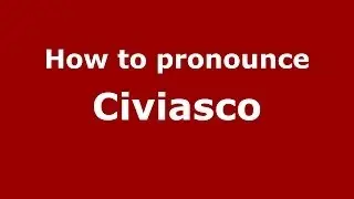 How to pronounce Civiasco (Italian/Italy) - PronounceNames.com