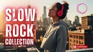 Slow Rock Playlist 🎶 Relaxing Love Songs & Soft Rock Ballads Collection
