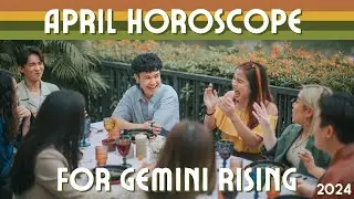Gemini Rising - April 2024 Rising Sign Horoscope