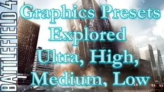 Battlefield 4 Graphics Presets Explored! Ultra, High, Medium, and Low Settings compared.