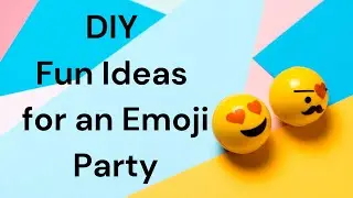 DIY Emoji theme party decoration and games.