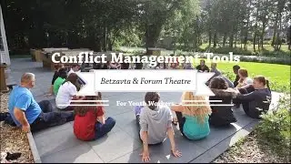 Conflict Management tools: Betzavta & Forum Theatre