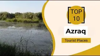 Top 10 Best Tourist Places to Visit in Azraq | Jordan - English
