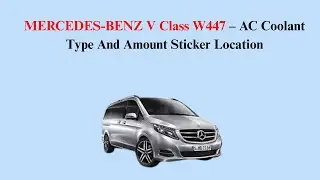 MERCEDES-BENZ V Class W447 – AC Coolant Type And Amount Sticker Location