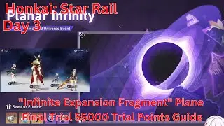 Planar Infinity Infinite Expansion Fragment Plane Final Trial 55000 Points Guide【HonkaiStarRail1.4】