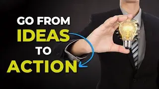 Go from Ideas to Action | Powerful Motivational Video for Life.