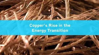 Copper's Rise in the Energy Transition