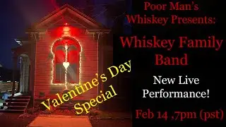 Poor Man's Whiskey Presents: Whiskey Family Band Live Valentine's Day Special