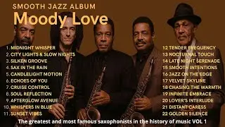 Moody Love &ndash; Smooth Jazz Saxophone | Vol. 1: Tribute to the Greatest Sax Legends