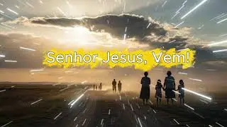 Senhor Jesus, Vem - Linda Canção Gospel