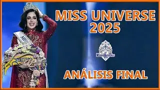 Miss Universe 2025 - An&aacute;lisis Final