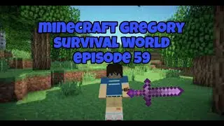 minecraft gregory survival world episode 59