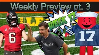 Week 17 Preview pt. 3