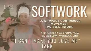 Softwork: Cool down, Burnout Recovery Movement, Selfcare Breathwork, I Can't Make You Love Me, Tank