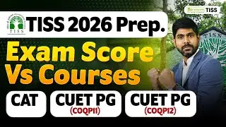 TISS 2026 Preparation : Exam Score vs Courses | CAT | COQP11 | COQP12 #tiss